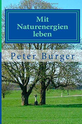 Mit Naturenergien leben: Altes Wissen neu betrachtet von 9783934506190
