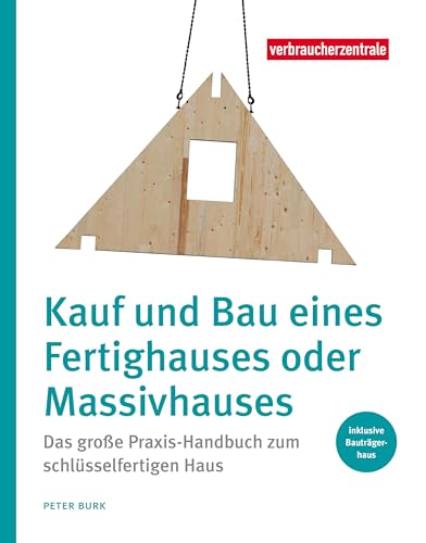 Kauf und Bau eines Fertighauses oder Massivhauses: Das große Praxis-Handbuch zum schlüsselfertigen Haus