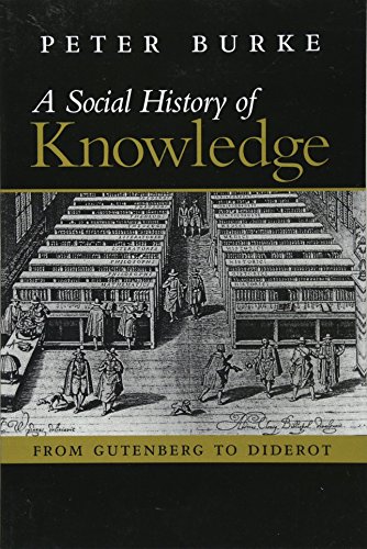 A Social History of Knowledge: From Gutenberg to Diderot A Social History of Knowledge: From Gutenberg to Diderot