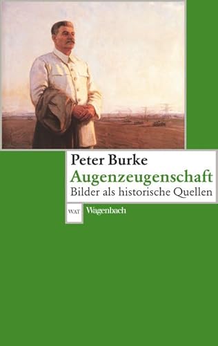 Augenzeugenschaft: Bilder als historische Quellen (Wagenbachs andere Taschenbücher)