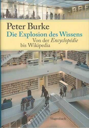 Die Explosion des Wissens: Von der Encyclopédie bis Wikipedia (Allgemeines Programm - Sachbuch) von Wagenbach, K