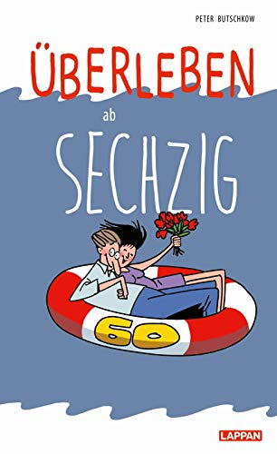 Überleben ab 60: Lustiges Geschenkbuch für Frauen und Männer zum 60. Geburtstag - mit witzigen Cartoons und Texten von Lappan Verlag