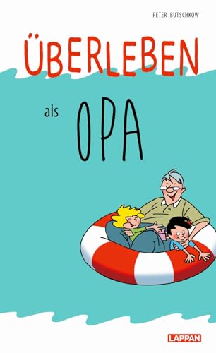 Überleben als Opa: Lustiger Ratgeber für erfahrene und werdende Großväter – mit lustigen Cartoons und Eignungstest für Opas Überleben als Opa: Lustiger Ratgeber für erfahrene und werdende Großväter – mit lustigen Cartoons und Eignungstest für Opas