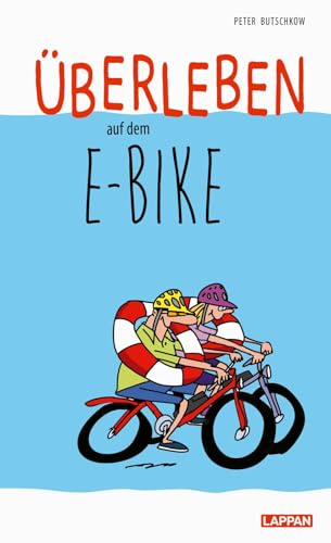 Überleben auf dem E-Bike: Lustiger Ratgeber für passionierte Fahrradfahrer und überzeugte E-Biker - mit satirischen Cartoons, Tipps und Lenkradschein Überleben auf dem E-Bike: Lustiger Ratgeber für passionierte Fahrradfahrer und überzeugte E-Biker - mit satirischen Cartoons, Tipps und Lenkradschein