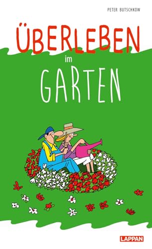 Überleben im Garten: Lustiger Ratgeber für Hobbygärtner und Schrebergarten-Fans - mit satirischen Cartoons Überleben im Garten: Lustiger Ratgeber für Hobbygärtner und Schrebergarten-Fans - mit satirischen Cartoons