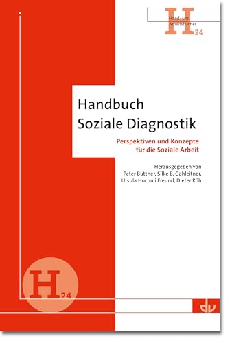Handbuch Soziale Diagnostik (H24): Perspektiven und Konzepte für die Soziale Arbeit (Archiv für Wissenschaft und Praxis der sozialen Arbeit) (Hand- und Arbeitsbücher) von Lambertus-Verlag