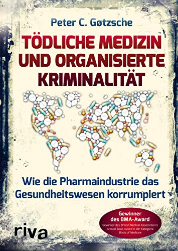 Tödliche Medizin und organisierte Kriminalität: Wie die Pharmaindustrie das Gesundheitswesen korrumpiert von RIVA