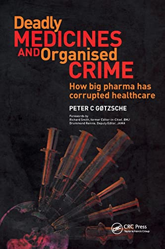 Deadly Medicines and Organised Crime: How Big Pharma Has Corrupted Healthcare von CRC Press