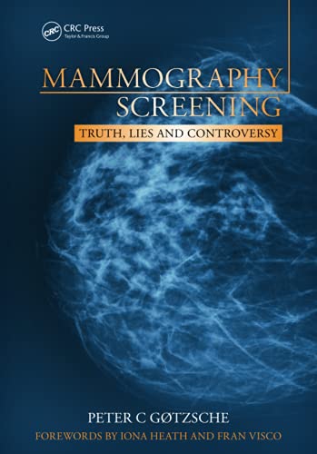 Mammography Screening: Truth, Lies and Controversy Mammography Screening: Truth, Lies and Controversy