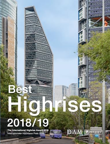 Best Highrises 2018/19: The International Highrise Award 2018 - Internationaler Hochhaus Preis 2018 von Prestel Publishing Ltd