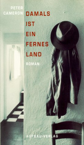 Damals ist ein fernes Land: Roman