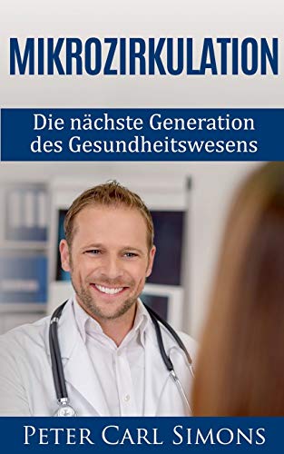 Mikrozirkulation: Die nächste Generation des Gesundheitswesens