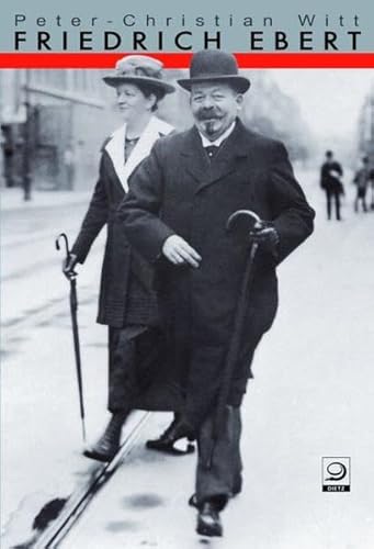 Friedrich Ebert: Parteiführer, Reichskanzler, Volksbeauftragter, Reichspräsident
