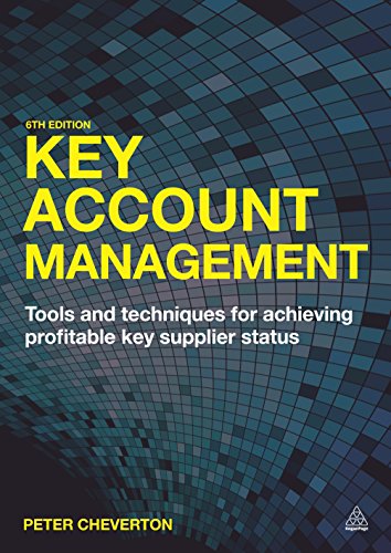 Key Account Management: Tools and Techniques for Achieving Profitable Key Supplier Status Key Account Management: Tools and Techniques for Achieving Profitable Key Supplier Status