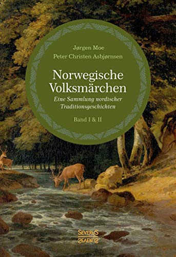 Norwegische Volksmärchen Band I und II: Eine Sammlung nordischer Traditionsgeschichten