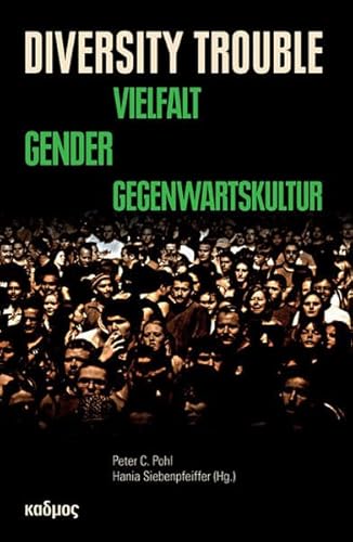 Diversity Trouble. Vielfalt Gender Gegenwartskultur (Kaleidogramme)