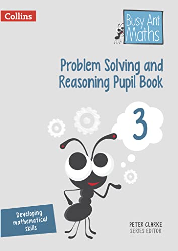 Problem Solving and Reasoning Pupil Book 3 (Busy Ant Maths)