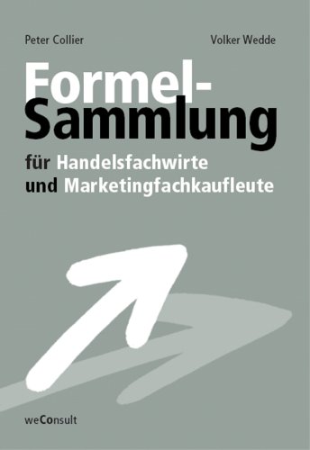 Formelsammlung für Handelsfachwirte und Marketingfachkaufleute von WeConsult