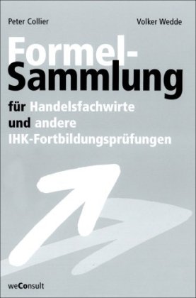 Formelsammlung für Handelsfachwirte und andere IHK-Fortbildungsprüfungen