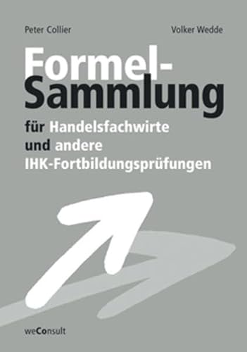 Formelsammlung für Handelsfachwirte: Anleitung für eine erfolgreiche Prüfung vor der IHK