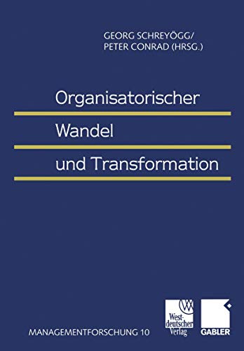 Organisatorischer Wandel und Transformation. Managementforschung 10 von Gabler Verlag