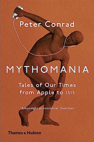 Mythomania: Tales of Our Times, From Apple to Isis von Thames & Hudson