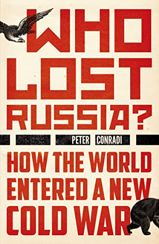 Who Lost Russia?: How the World Entered a New Cold War von ONEWorld Publications