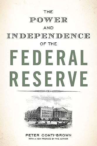 The Power and Independence of the Federal Reserve von Princeton University Press