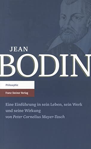 Jean Bodin. Eine Einführung in sein Leben, sein Werk und seine Wirkung