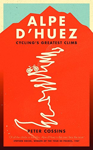 Alpe d'Huez: The Story of Pro Cycling's Greatest Climb