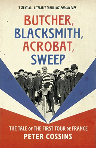 Butcher, Blacksmith, Acrobat, Sweep: The Tale of the First Tour de France von Yellow Jersey