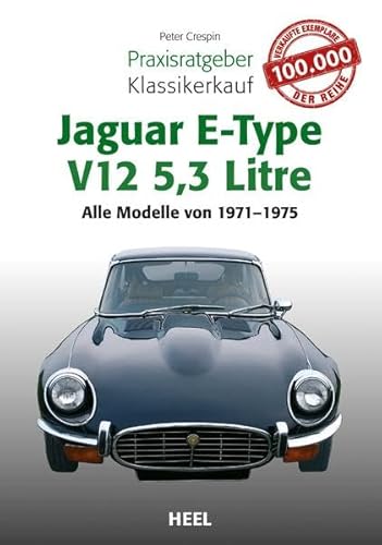 Praxisratgeber Klassikerkauf Jaguar E-Type V12 5,3 Litre: Alle Modelle von 1971-1975