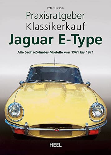 Praxisratgeber Klassikerkauf: Jaguar E-Type. Alle Sechs-Zylinder-Modelle von 1961 bis 1971 von Heel / Heel Verlag GmbH