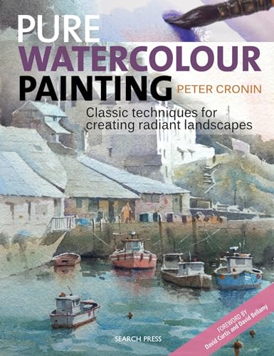 Pure Watercolour Painting: Classic Techniques for Creating Radiant Landscapes von Search Press