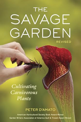 The Savage Garden, Revised: Cultivating Carnivorous Plants The Savage Garden, Revised: Cultivating Carnivorous Plants von Ten Speed Press