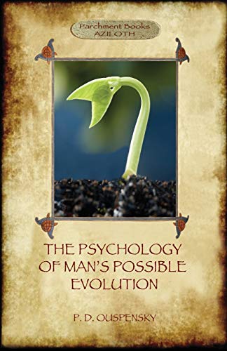 The Psychology of Man's Possible Evolution: Revised 2nd. ed., with "Notes on Decision to Work," "Notes on Work On Oneself", and "What is School?" (Aziloth Books)