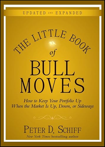 The Little Book of Bull Moves: How to Keep Your Portfolio Up When the Market Is Up, Down, or Sideways (Little Book, Big Profits)