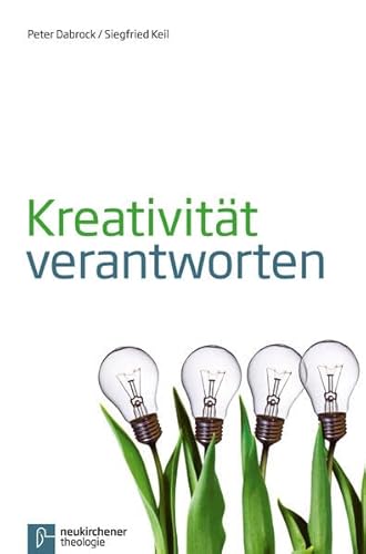 Kreativität verantworten: Theologisch-sozialethische Zugänge und Handlungsfelder im Umgang mit dem Neuen