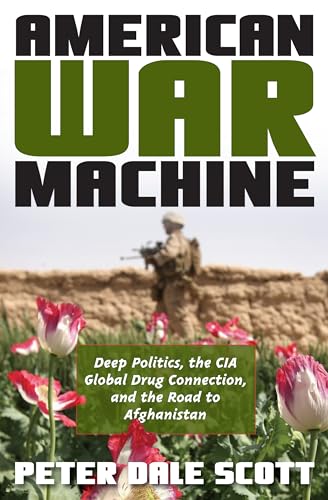 American War Machine: Deep Politics, the CIA Global Drug Connection, and the Road to Afghanistan (War and Peace Library) von Rowman & Littlefield Publishers