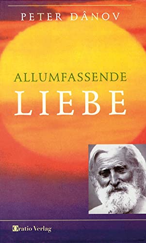 Allumfassende Liebe: Hrsg. v. Temenuga Staneva.