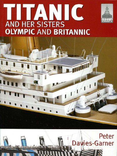 Shipcraft 18: Titanic and Her Sisters Olympic and Britannic von Seaforth Publishing