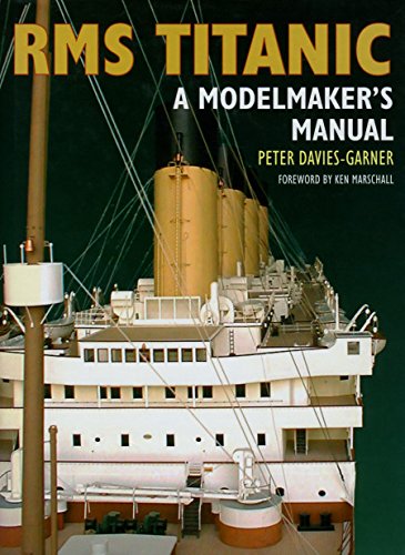 Rms Titantic: A Modelmaker's Manual von US Naval Institute Press