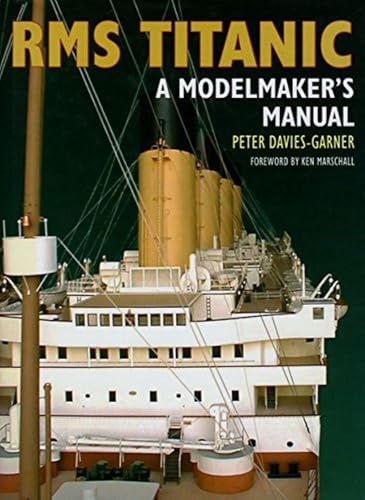 Rms Titantic: A Modelmaker's Manual von US Naval Institute Press