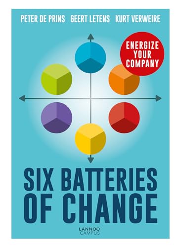 Six Batteries of Change: Energize Your Company von Lannoo Publishers