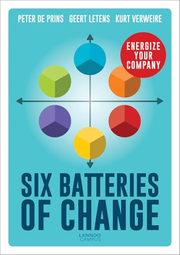 Six Batteries of Change: Energize Your Company von Lannoo Publishers