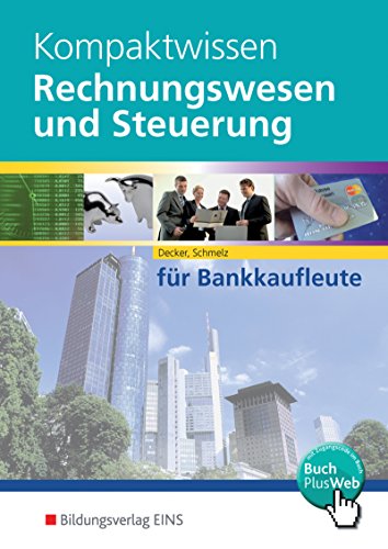 Kompaktwissen. Rechnungswesen und Steuerung für Bankkaufleute. Lehr- / Fachbuch: Schülerband