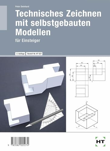 Technisches Zeichnen mit selbst gebauten Modellen: für Einsteiger von Handwerk + Technik GmbH
