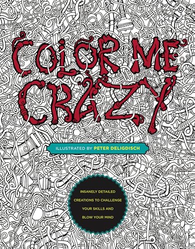 Color Me Crazy: Insanely Detailed Creations to Challenge Your Skills and Blow Your Mind Color Me Crazy: Insanely Detailed Creations to Challenge Your Skills and Blow Your Mind von TarcherPerigee