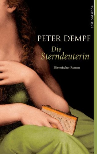 Die Sterndeuterin: Historischer Roman Die Sterndeuterin: Historischer Roman von Bastei Lübbe GmbH & Co.KG (Lübbe Verlag)