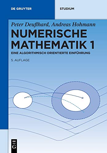 Numerische Mathematik 1: Eine algorithmisch orientierte Einführung (De Gruyter Studium)